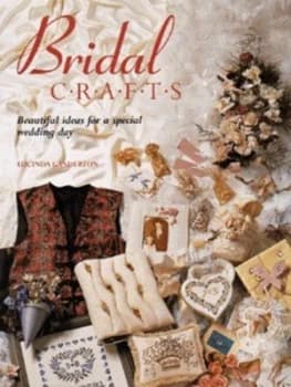 Bridal Crafts by Lucinda Ganderton Hardback