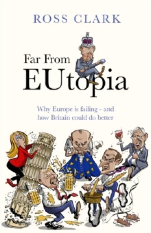Far from Eutopia. Hardback. By Ross Clark Books