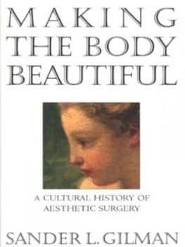 Making the Body Beautiful by Sander L. Gilman Hardback