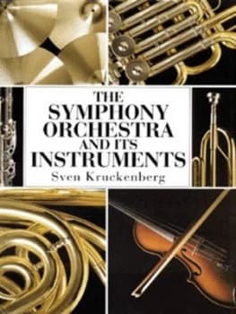 The Symphony Orchestra and Its Instruments by Sven Kruckenberg Hardback