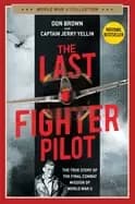 last fighter pilot the true story of the final combat mission of world war