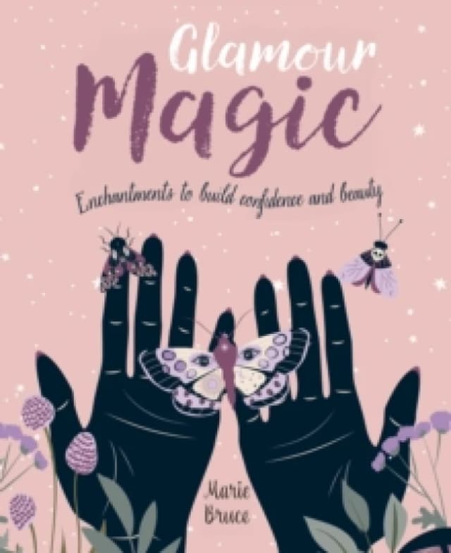 Glamour Magic : Enchantments to build confidence and beauty Hardback