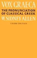 vox graeca the pronunciation of classical greek