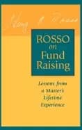rosso on fund raising lessons from a masters lifetime experience