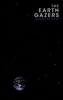 The Earth Gazers by Christopher Potter Hardback