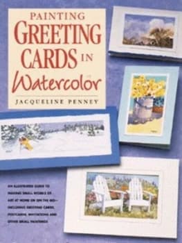Painting Greeting Cards in Watercolor by Jacqueline Penney Paperback