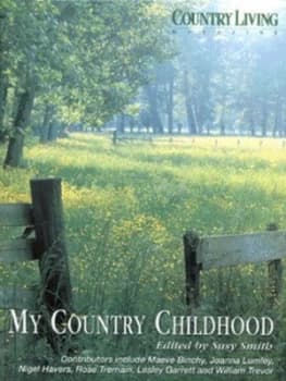 My Country Childhood by Susy Smith and Country Living Magazine Hardback
