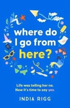 Where do I go from here? - India Rigg - Paperback - Used