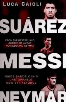 Surez Messi Neymar by Luca Caioli Book