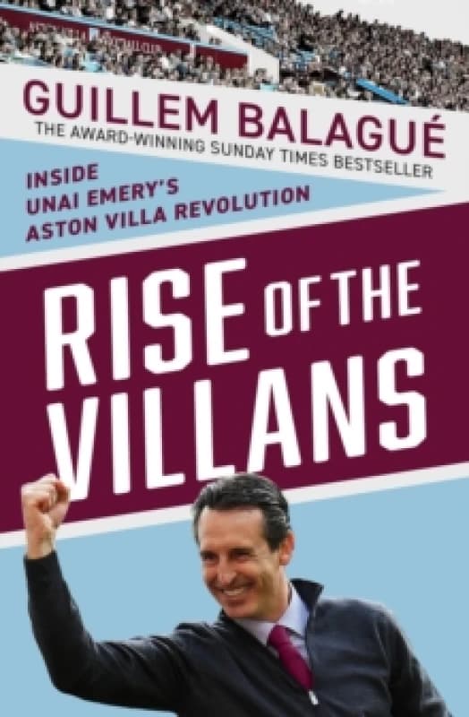 Rise of the Villans : Inside Unai Emery's Aston Villa Revolution Hardback