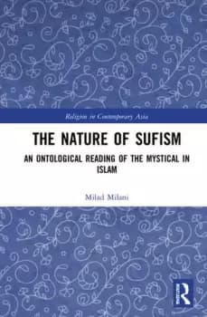 The Nature of SufismAn Ontological Reading of the Mystical in Islam