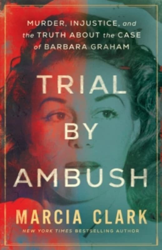 Trial by Ambush : Murder, Injustice, and the Truth about the Case of Barbara Graham Paperback / softback