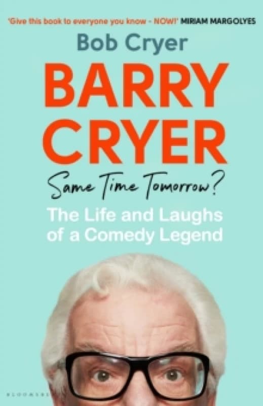 Barry Cryer: Same Time Tomorrow? The Life and Laughs of a Comedy Legend Paperback / softback