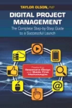 digital project management the complete step by step guide to a successful