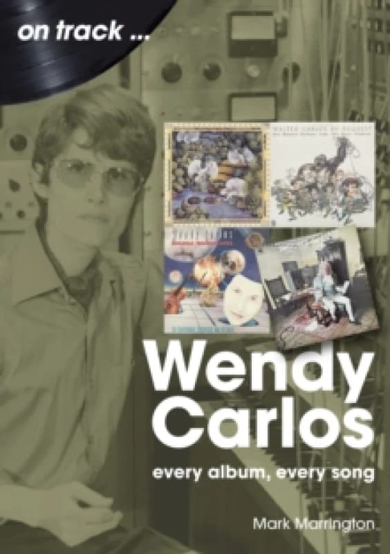Wendy Carlos On Track: : Every Album, Every Song Paperback / softback