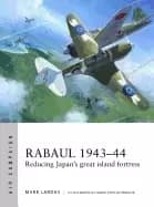 rabaul 1943 44 reducing japans great island fortress