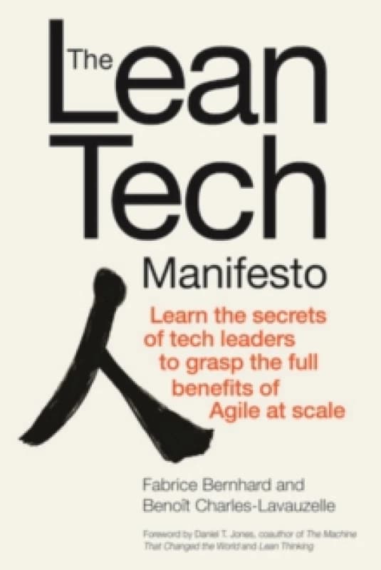 The Lean Tech Manifesto: Learn the Secrets of Tech Leaders to Grasp the Full Benefits of Agile at Scale Hardback