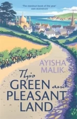 This green and pleasant land by Ayisha Malik