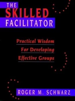 The Skilled Facilitator by Roger Schwarz Hardback