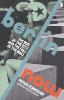 Berlin Now by Peter Schneider Book