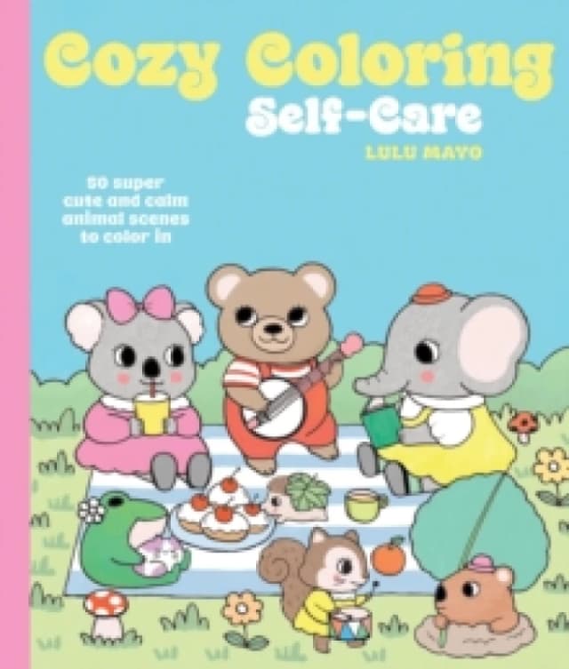 Cozy Coloring: Self-Care : 50 super cute and calm animal scenes to color in Paperback / softback