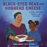 black eyed peas and hoghead cheese a story of food family and freedom