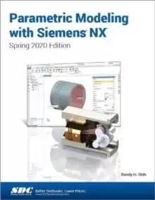 Parametric Modeling with Siemens NX : Spring 2020 Edition