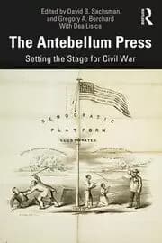 The Antebellum Press Setting the Stage for Civil War