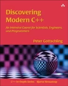 Discovering Modern C++ : An Intensive Course for Scientists, Engineers, and Programmers
