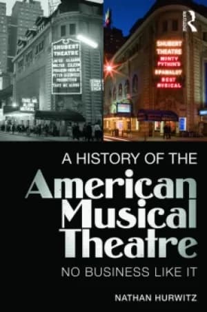 A History of the American Musical TheatreNo Business Like It