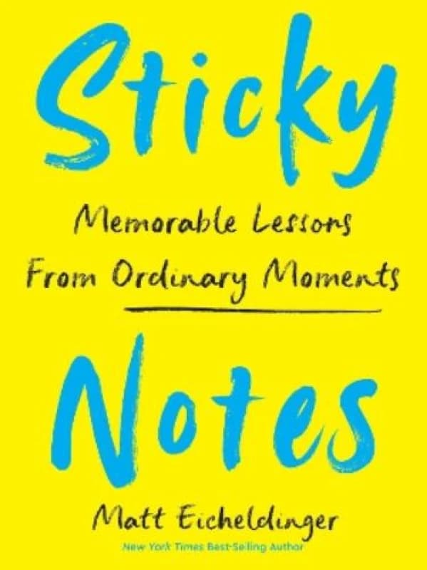 Sticky Notes : Memorable Lessons from Ordinary Moments Hardback