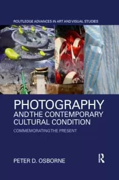 Photography and the Contemporary Cultural ConditionCommemorating the Present