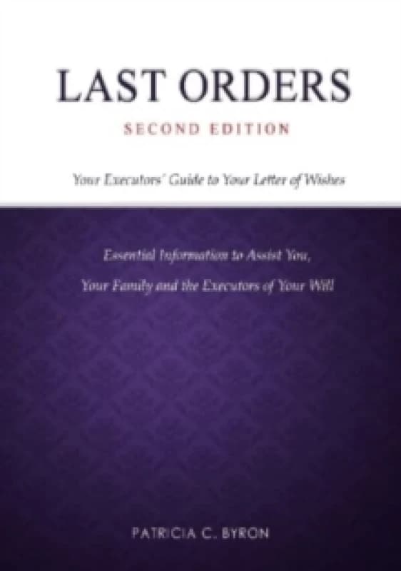 Last Orders : Your Executors' Guide to Your Letter of Wishes Paperback / softback