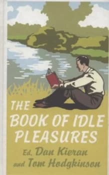 The Book of Idle Pleasures by Dan Kieran Hardback