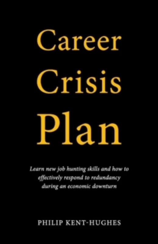 Career Crisis Plan. Paperback. By Philip KentHughes Books