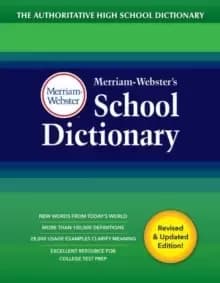 Merriam-Webster's School Dictionary : The Authoritative High School Dictionary Written for Student Grades 9-11, Ages 14 and Up. Revised and Updated ed