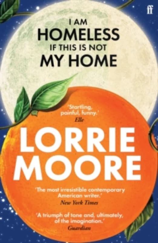 I Am Homeless If This Is Not My Home. Paperback. By Lorrie Moore Books