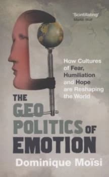 The Geopolitics of Emotion by Dominique Moisi Paperback
