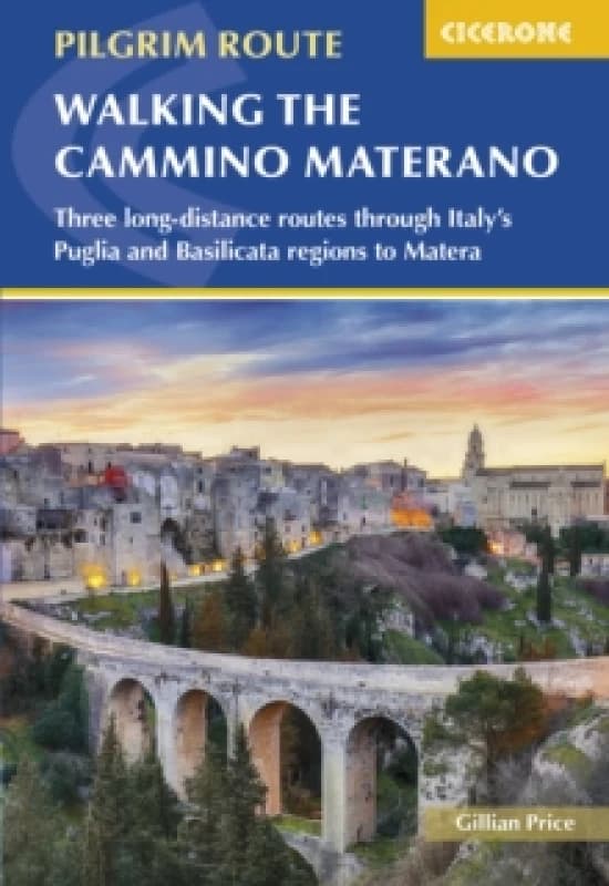 Walking the Cammino Materano : Three long-distance routes through Italy's Puglia and Basilicata regions to Matera Paperback / softback