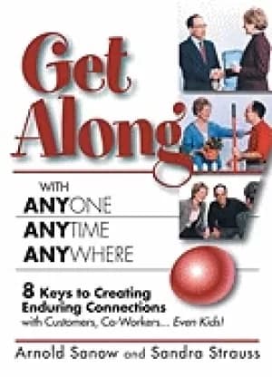 get along with anyone anytime anywhere 8 keys to creating enduring connect