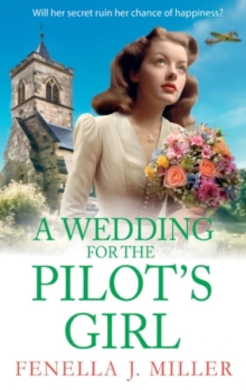 A Wedding for The Pilots Girl : A page-turning wartime saga series from bestseller Fenella J Miller Hardback