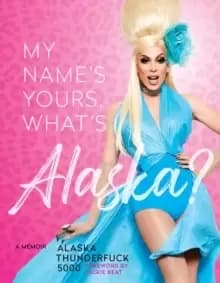 My Name's, Yours, What's Alaska? A Memoir