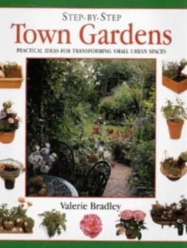Step-by-Step Town Gardens by Valerie Bradley Hardback