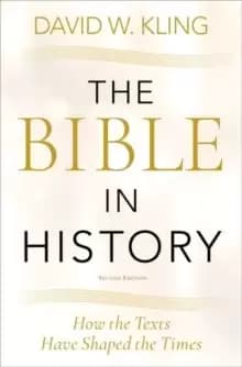 The Bible in History : How the Texts Have Shaped the Times