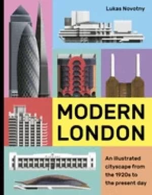 modern london an illustrated tour of londons cityscape from the 1920s to th