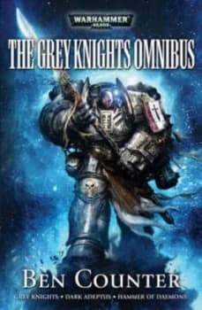 The Grey Knights Omnibus by Ben Counter and Ben Counter and Ben Counter and Ben Counter Paperback