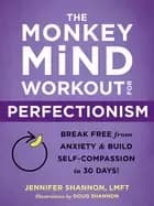 monkey mind workout for perfectionism break free from anxiety and build sel