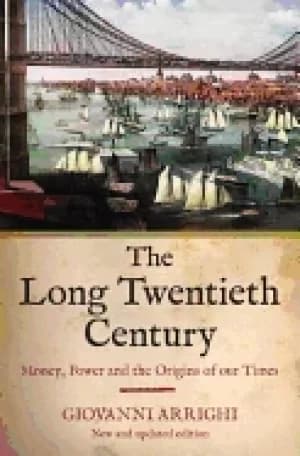 long twentieth century money power and the origins of our times
