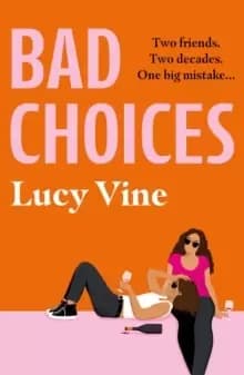 Bad Choices : The most hilarious book about female friendship you'll read this year!