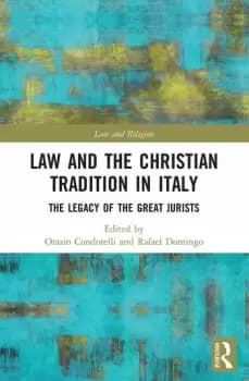 Law and the Christian Tradition in Italy The Legacy of the Great Jurists